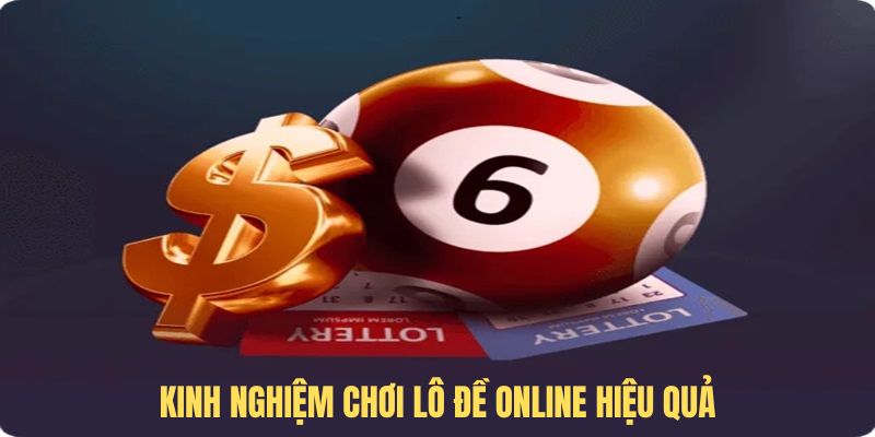 Những chiến thuật chơi lô đề online hiệu quả