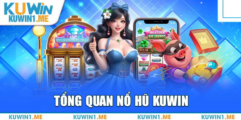 Giới thiệu game slot Nổ hủ KUWIN