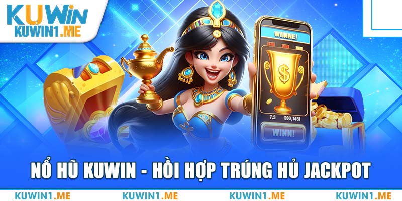 Chất lượng game nổ hủ KUWIN